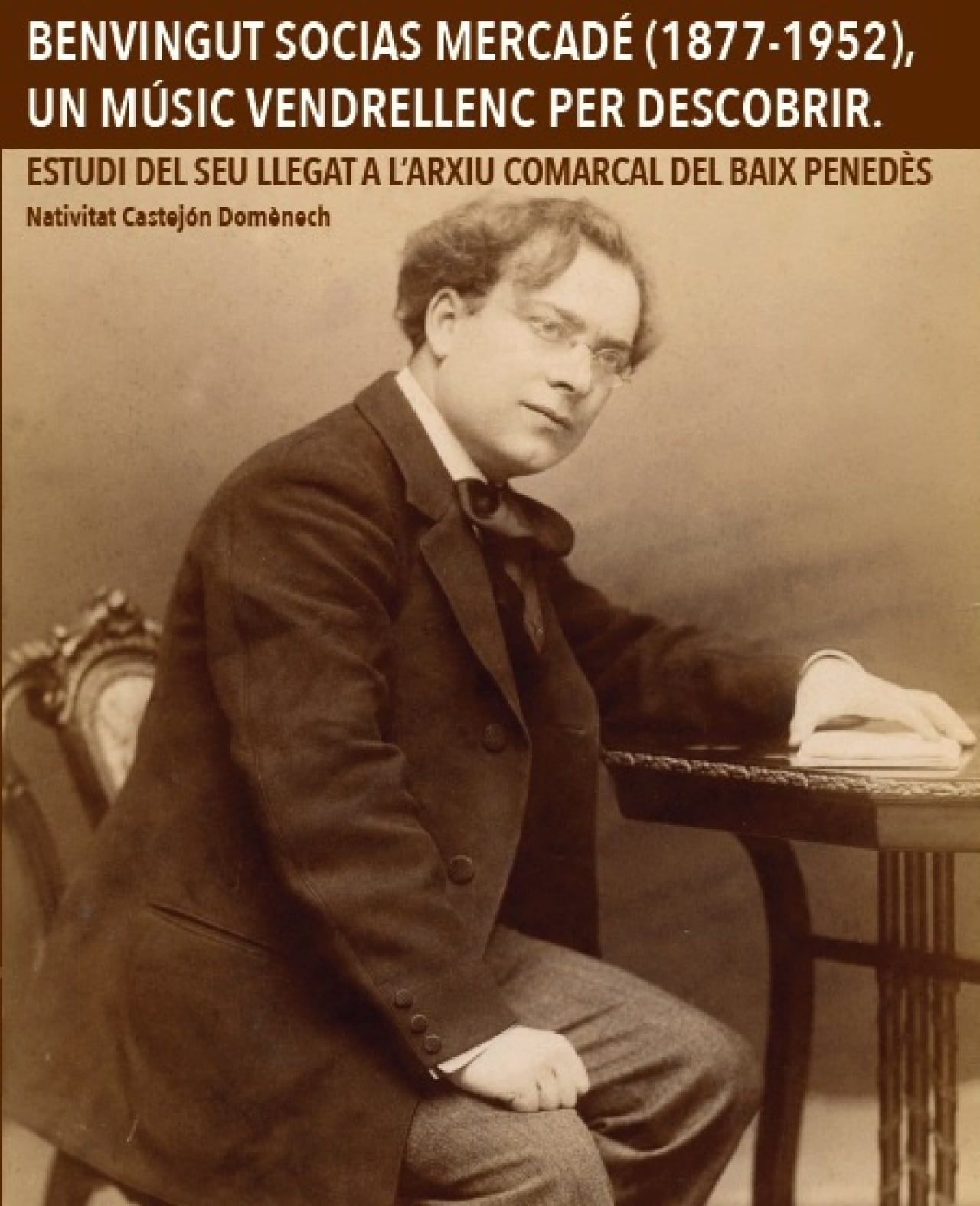 Portada del llibre &#039;Benvingut Socias Mercadé (1877-1952)&#039;, de Nativitat Castejó