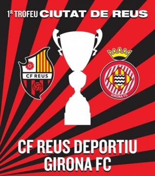 Detall del cartell del partit CF Reus - Girona FC, que es disputarà el 8 d&#039;agost a l&#039;Estadi Municipal